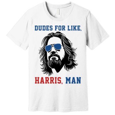 Dudes For Like Harris Man Funny Kamala Harris 2024 Premium T-Shirt