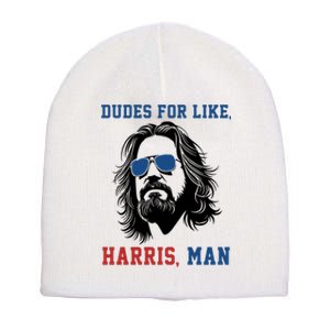 Dudes For Like Harris Man Funny Kamala Harris 2024 Short Acrylic Beanie