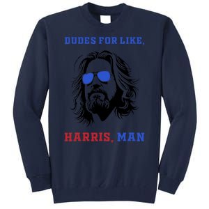 Dudes For Like Harris Man White Dude For Kamala Harris 2024 Tall Sweatshirt