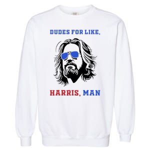 Dudes For Like Harris Man White Dude For Kamala Harris 2024 Garment-Dyed Sweatshirt