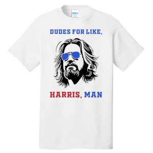 Dudes For Like Harris Man White Dude For Kamala Harris 2024 Tall T-Shirt