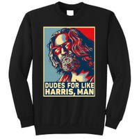 Dudes For Like Harris Man Vote Kamala For President Sweatshirt