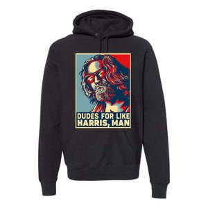 Dudes For Like Harris Man Vote Kamala For President Premium Hoodie