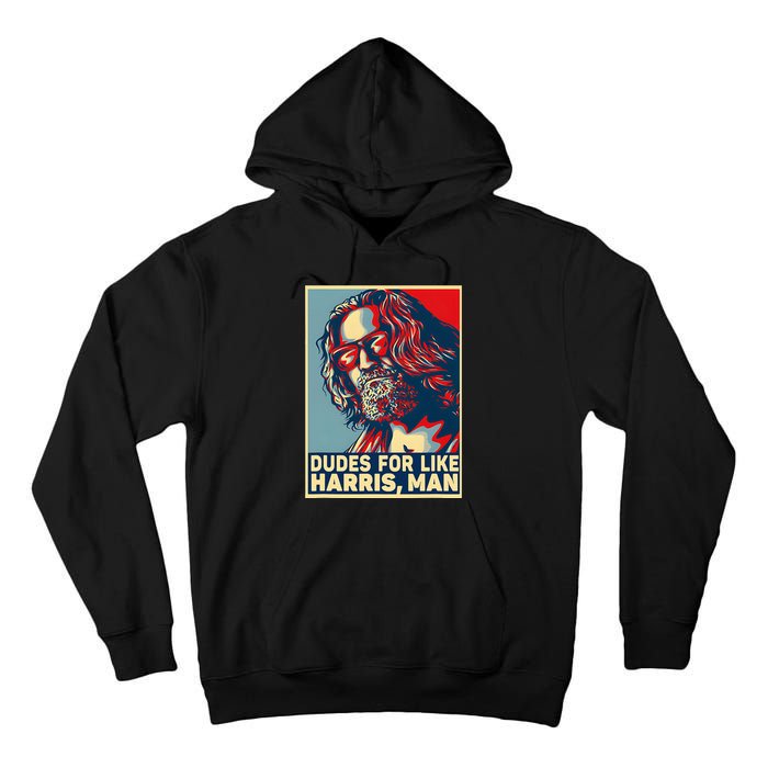 Dudes For Like Harris Man Vote Kamala For President Tall Hoodie