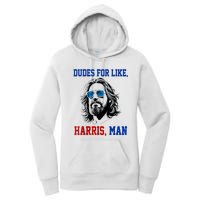 Dudes For Like Harris Man Funny Kamala Harris 2024 Women's Pullover Hoodie