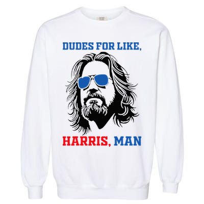 Dudes For Like Harris Man White Dude For Kamala Harris 2024 Garment-Dyed Sweatshirt