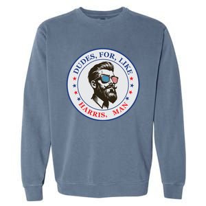 Dudes For Like Harris Man Kamala Harris 2024 Garment-Dyed Sweatshirt