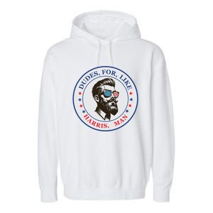 Dudes For Like Harris Man Kamala Harris 2024 Garment-Dyed Fleece Hoodie