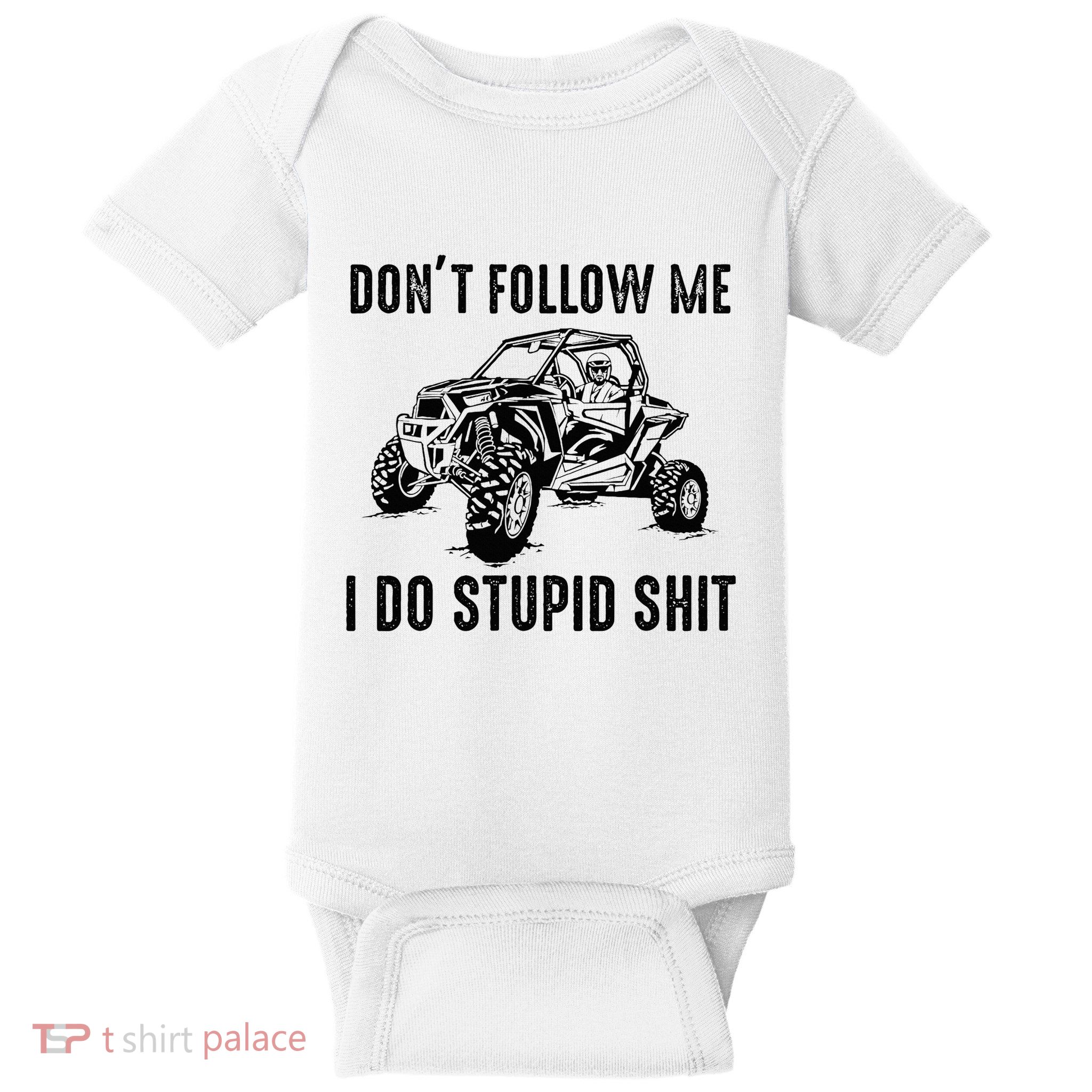 Dont Follow Me I Do Stupid Things Baby Bodysuit