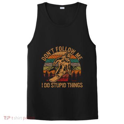 DonT Follow Me I Do Stupid Things Gift Winter Snowboarding PosiCharge Competitor Tank