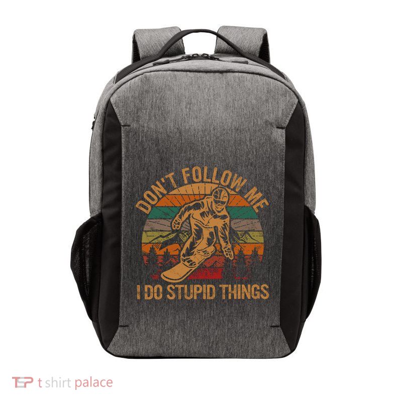 DonT Follow Me I Do Stupid Things Gift Winter Snowboarding Vector Backpack