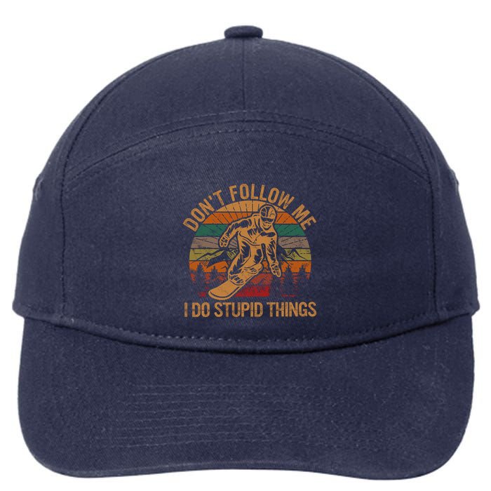 DonT Follow Me I Do Stupid Things Gift Winter Snowboarding 7-Panel Snapback Hat