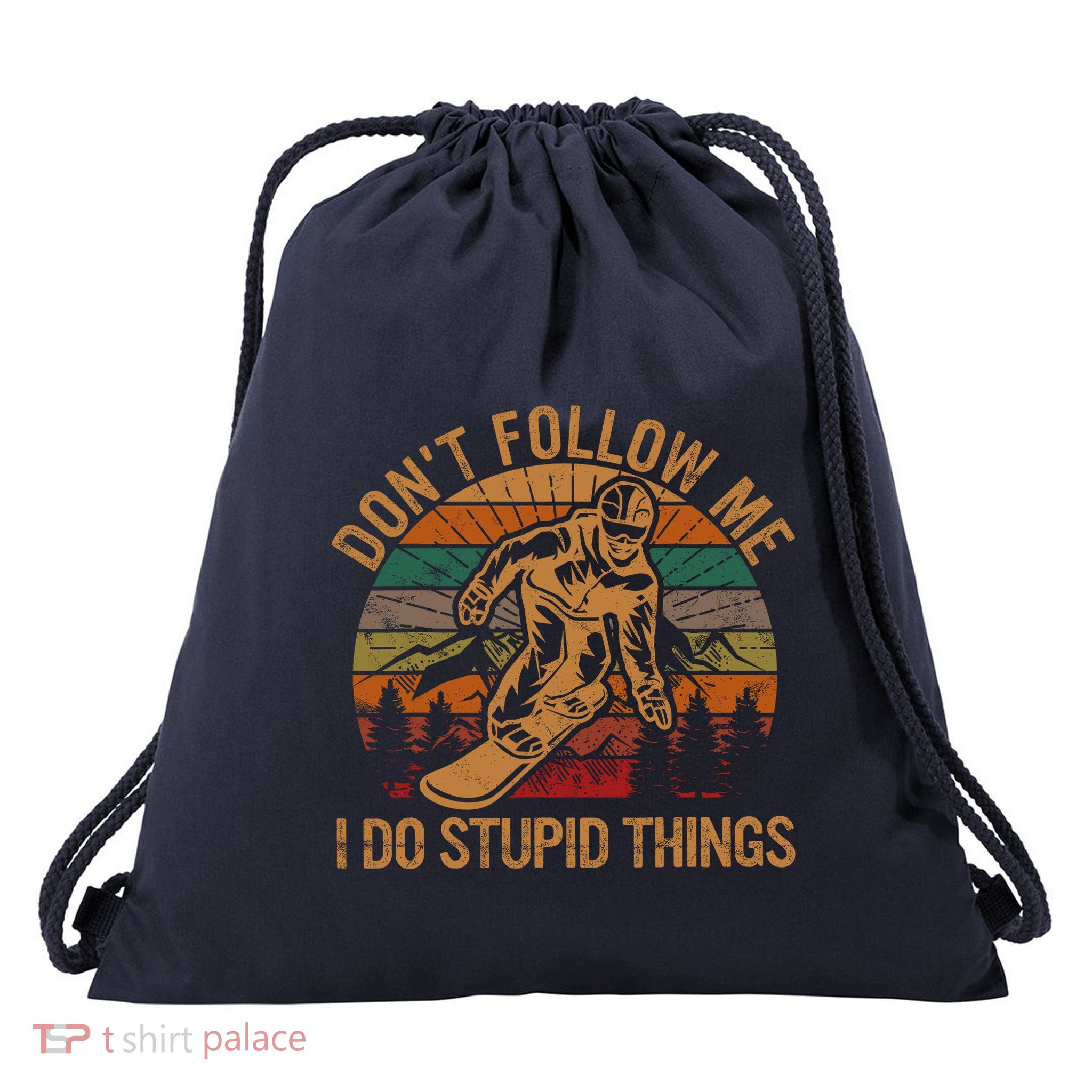 DonT Follow Me I Do Stupid Things Gift Winter Snowboarding Drawstring Bag