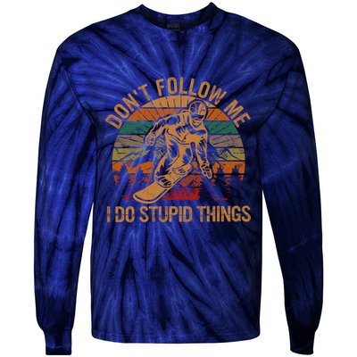 DonT Follow Me I Do Stupid Things Gift Winter Snowboarding Tie-Dye Long Sleeve Shirt