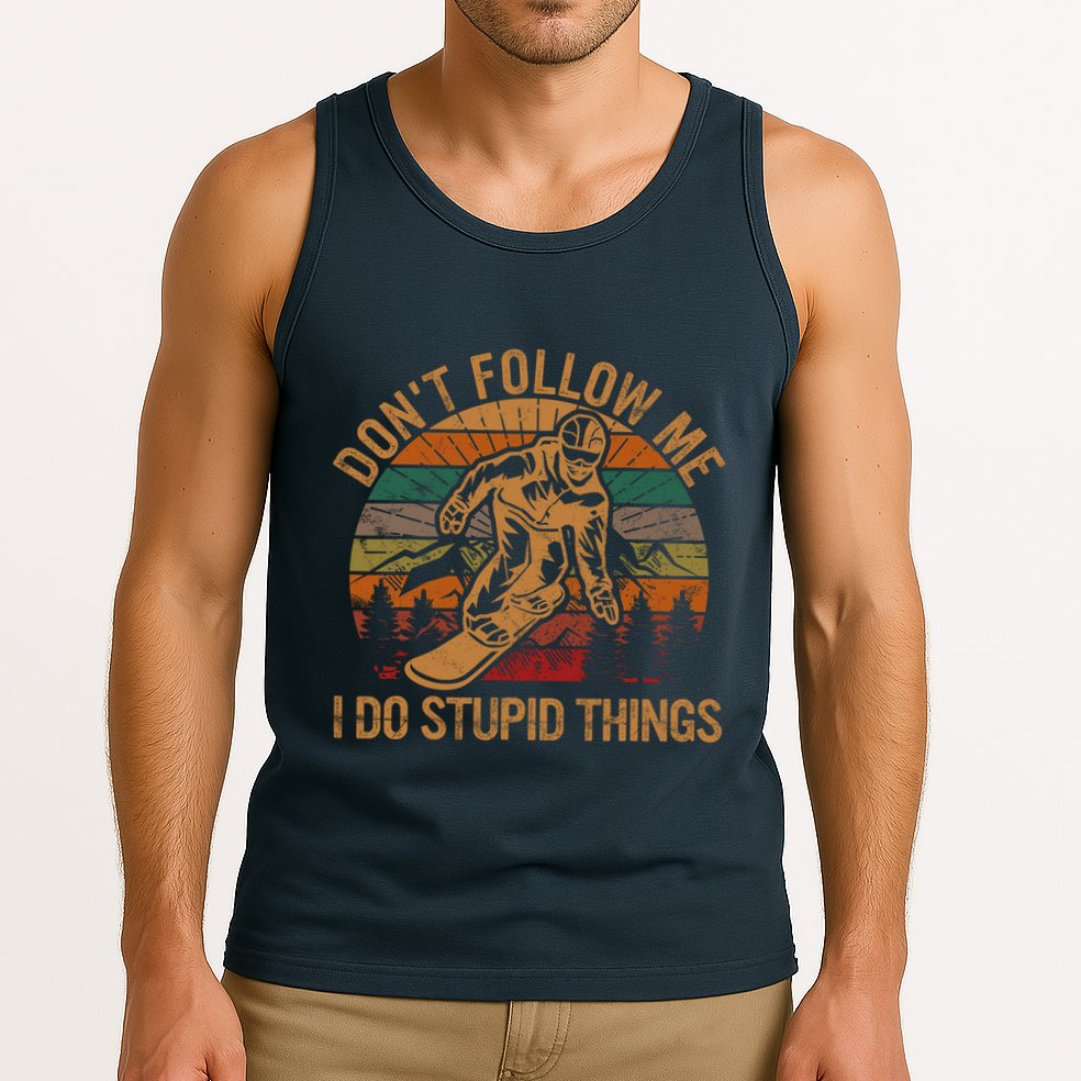 DonT Follow Me I Do Stupid Things Gift Winter Snowboarding Tank Top