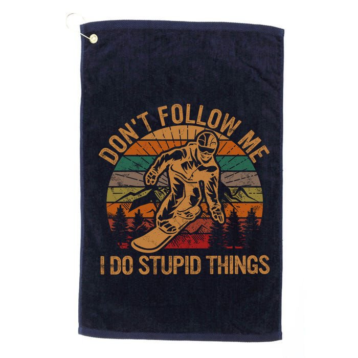DonT Follow Me I Do Stupid Things Gift Winter Snowboarding Golf Towel