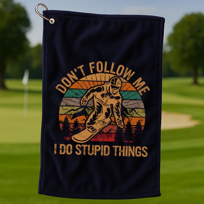 DonT Follow Me I Do Stupid Things Gift Winter Snowboarding Golf Towel