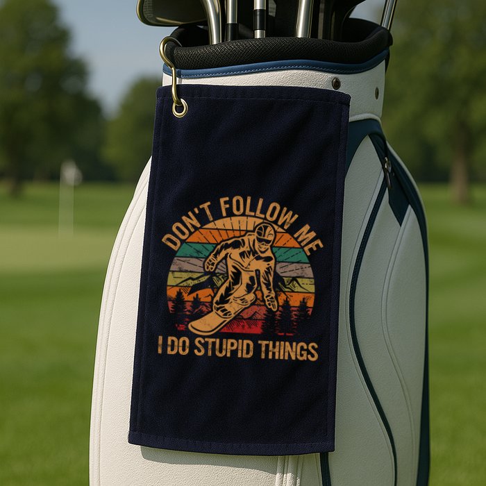 DonT Follow Me I Do Stupid Things Gift Winter Snowboarding Golf Towel