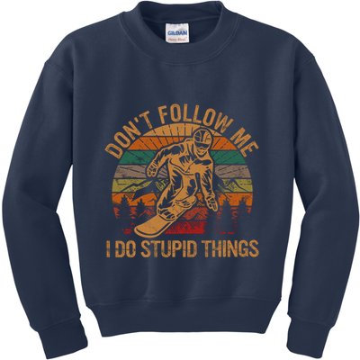 DonT Follow Me I Do Stupid Things Gift Winter Snowboarding Kids Sweatshirt