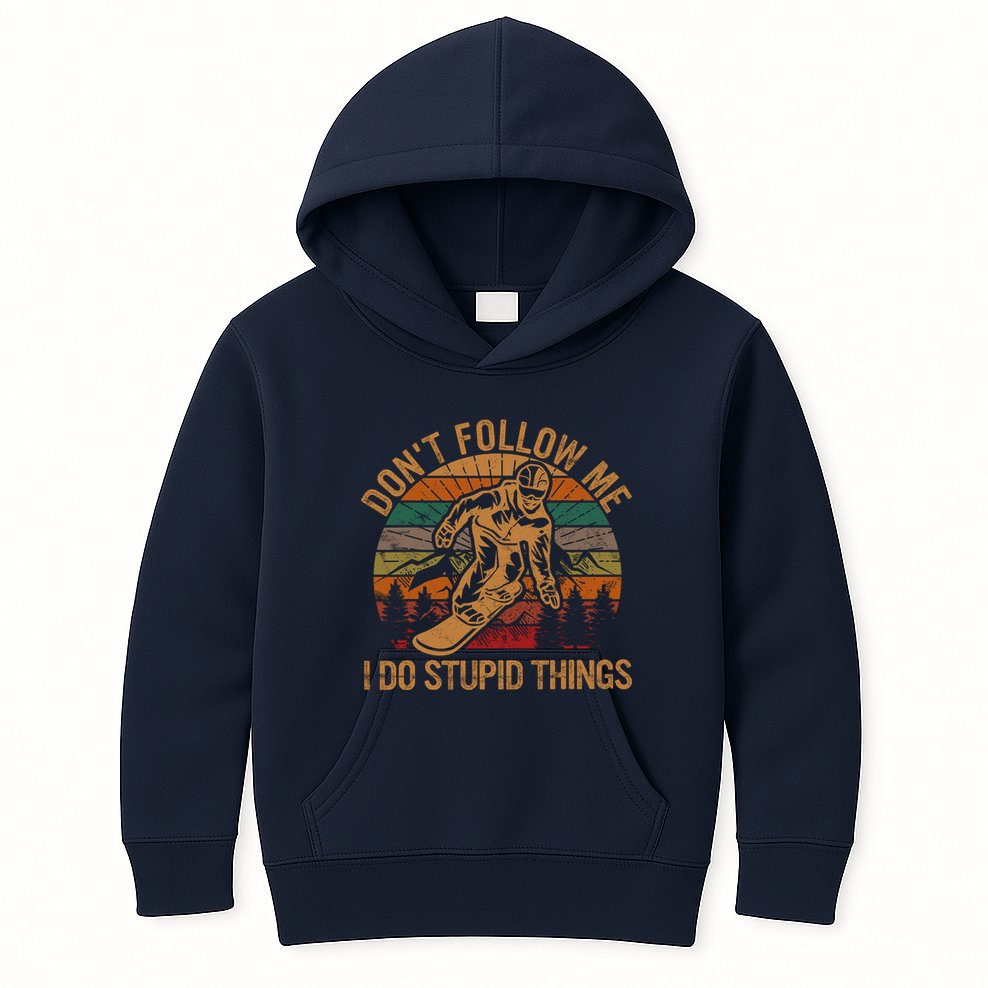 DonT Follow Me I Do Stupid Things Gift Winter Snowboarding Kids Hoodie