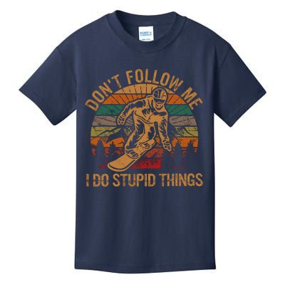 DonT Follow Me I Do Stupid Things Gift Winter Snowboarding Kids T-Shirt