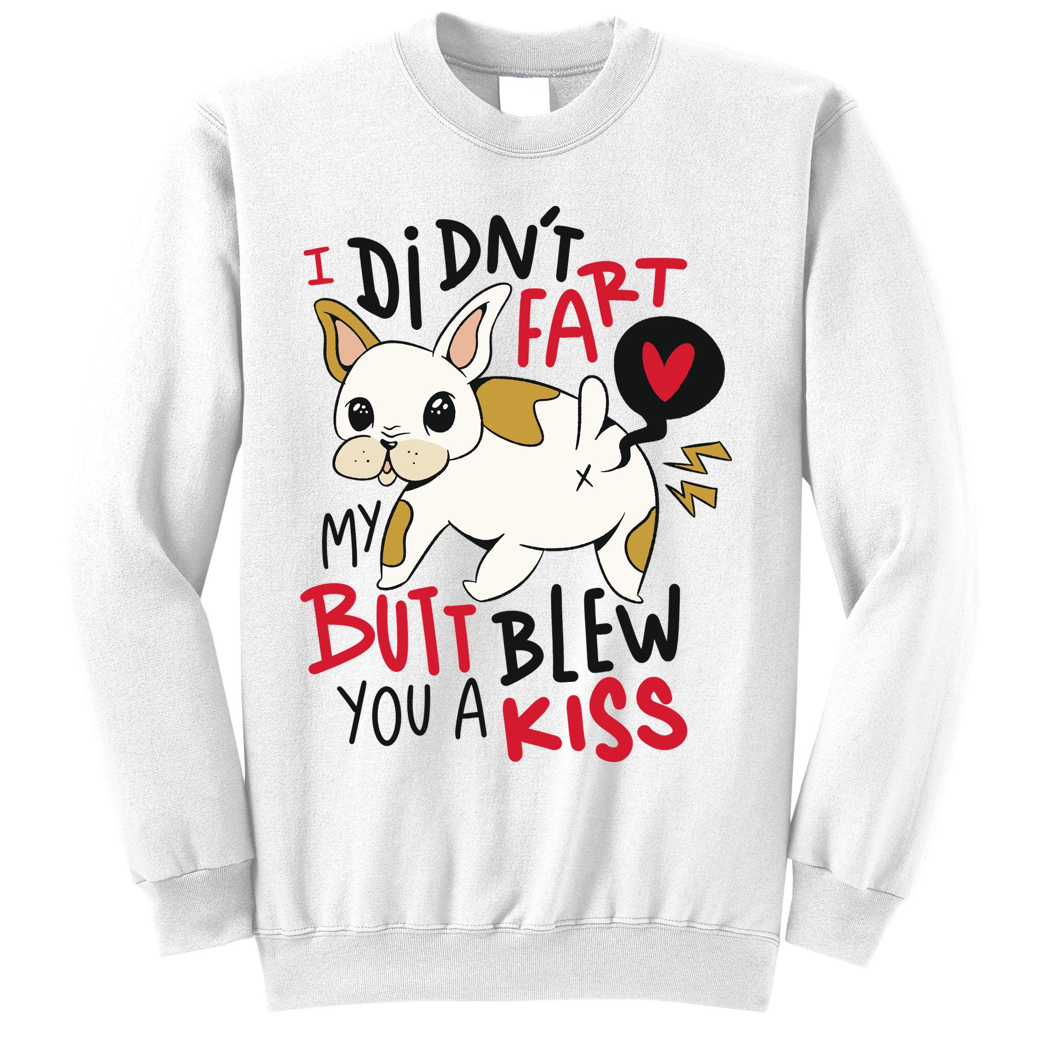 Didn't Fart My Butt Blew You A Kiss Funny Bulldog Sweatshirt