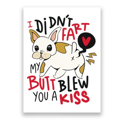 Didn't Fart My Butt Blew You A Kiss Funny Bulldog Poster