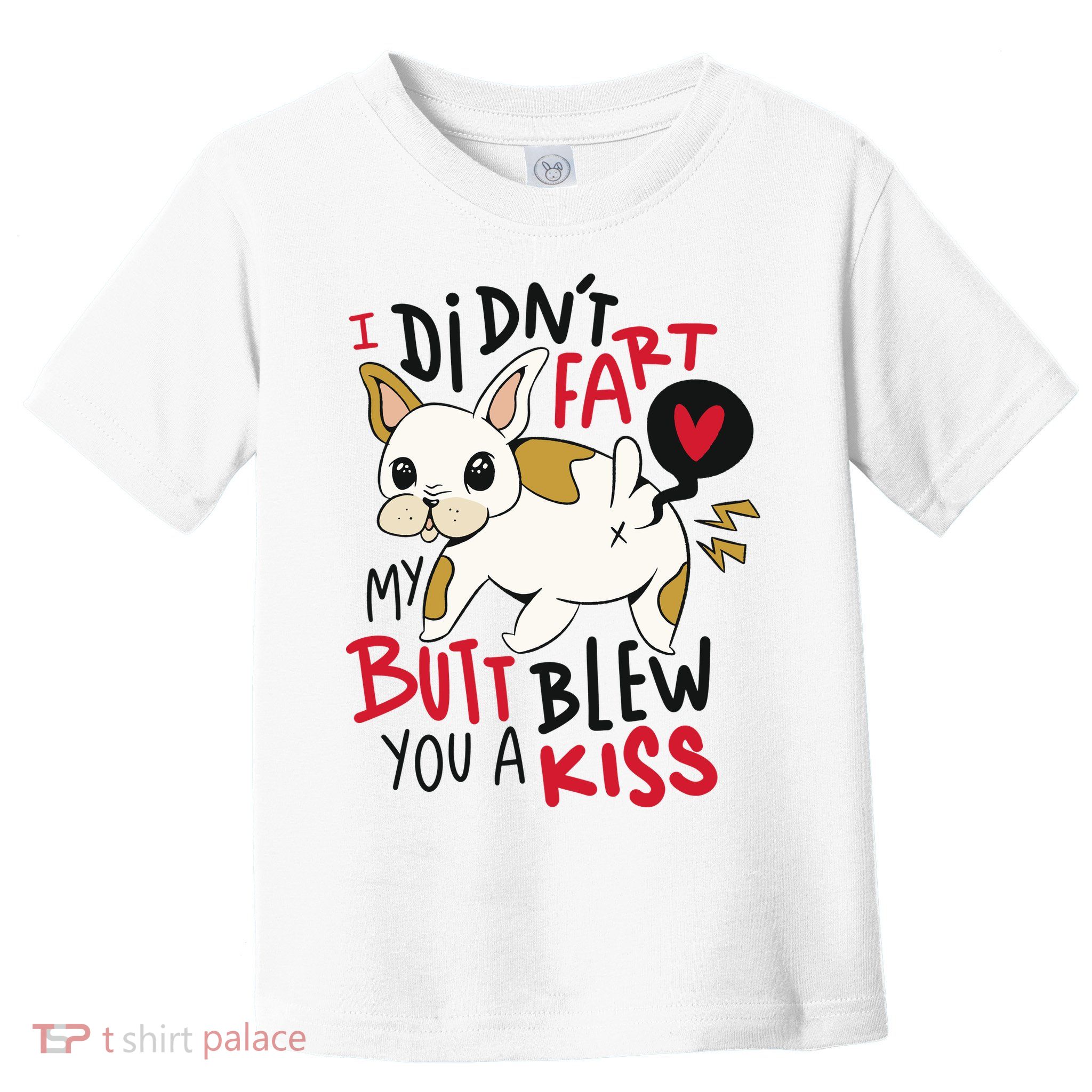 Didn't Fart My Butt Blew You A Kiss Funny Bulldog Toddler T-Shirt