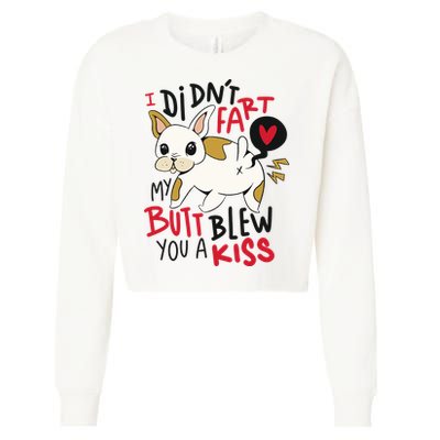 Didn't Fart My Butt Blew You A Kiss Funny Bulldog Cropped Pullover Crew