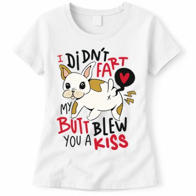 Didn't Fart My Butt Blew You A Kiss Funny Bulldog Womens T-Shirt