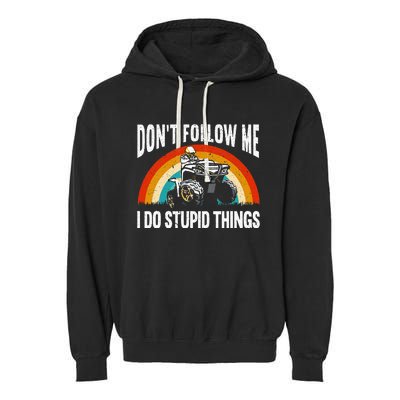 Don't Follow Me I Do Stupid Things ATV Quad Offroading Garment-Dyed Fleece Hoodie