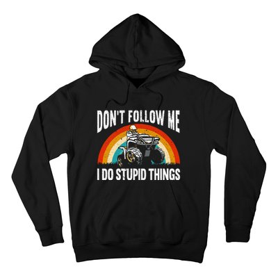 Don't Follow Me I Do Stupid Things ATV Quad Offroading Hoodie