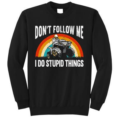 Don't Follow Me I Do Stupid Things ATV Quad Offroading Sweatshirt