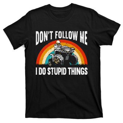 Don't Follow Me I Do Stupid Things ATV Quad Offroading T-Shirt