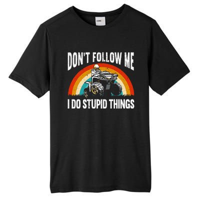 Don't Follow Me I Do Stupid Things ATV Quad Offroading Tall Fusion ChromaSoft Performance T-Shirt