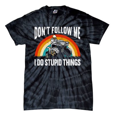 Don't Follow Me I Do Stupid Things ATV Quad Offroading Tie-Dye T-Shirt