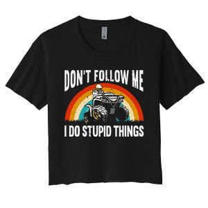 Don't Follow Me I Do Stupid Things ATV Quad Offroading Women's Crop Top Tee