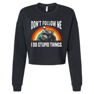 Don't Follow Me I Do Stupid Things ATV Quad Offroading Cropped Pullover Crew