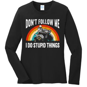 Don't Follow Me I Do Stupid Things ATV Quad Offroading Ladies Long Sleeve Shirt