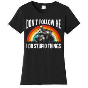 Don't Follow Me I Do Stupid Things ATV Quad Offroading Women's T-Shirt