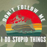 Dont Follow Me. I Do Stupid Things Whitewater Rafting Legacy Tie Dye Trucker Hat