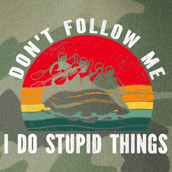Dont Follow Me. I Do Stupid Things Whitewater Rafting Legacy Tie Dye Trucker Hat