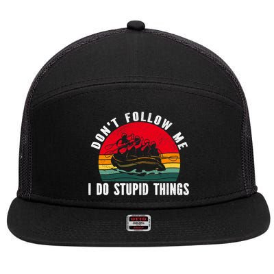 Dont Follow Me. I Do Stupid Things Whitewater Rafting 7 Panel Mesh Trucker Snapback Hat