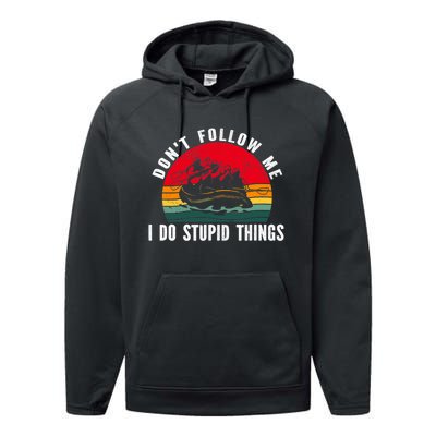 Dont Follow Me. I Do Stupid Things Whitewater Rafting Performance Fleece Hoodie