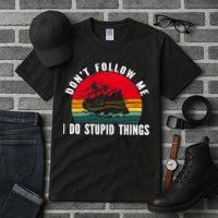 Dont Follow Me. I Do Stupid Things Whitewater Rafting Tall T-Shirt