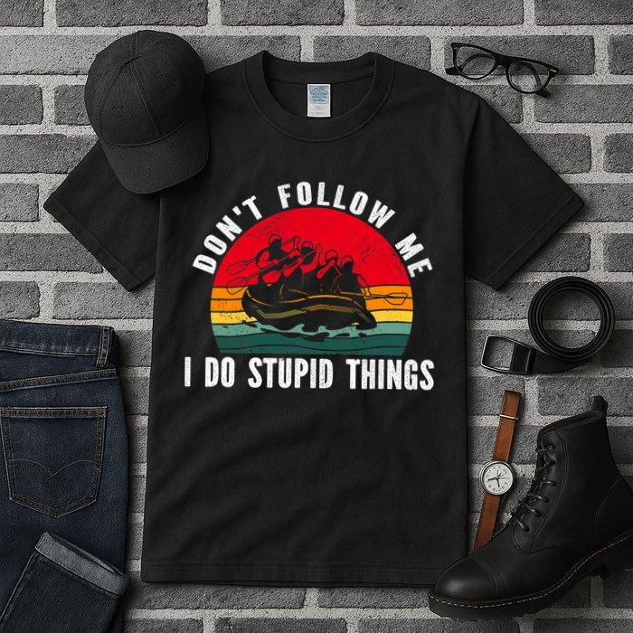 Dont Follow Me. I Do Stupid Things Whitewater Rafting Tall T-Shirt