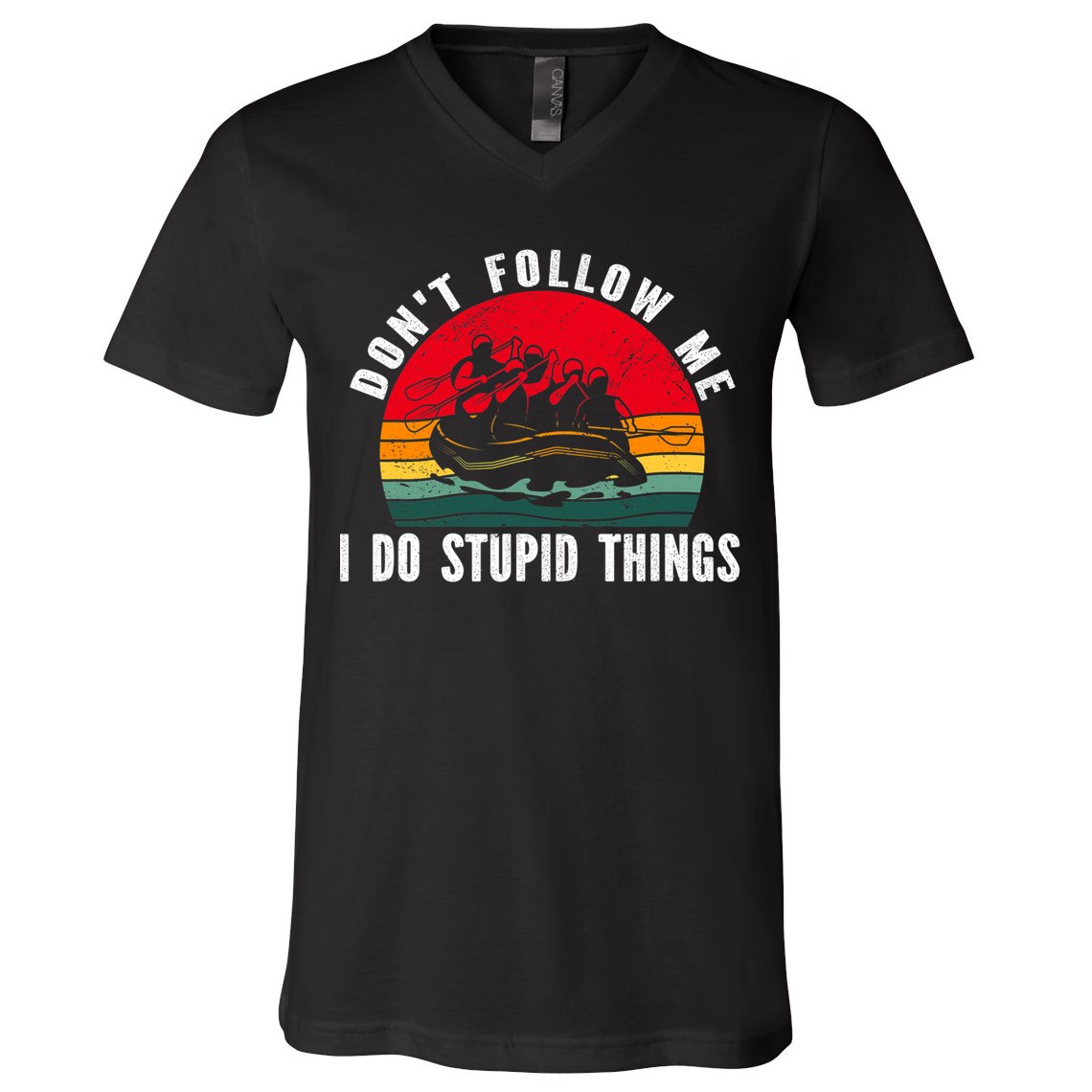 Dont Follow Me. I Do Stupid Things Whitewater Rafting V-Neck T-Shirt