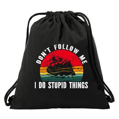 Dont Follow Me. I Do Stupid Things Whitewater Rafting Drawstring Bag