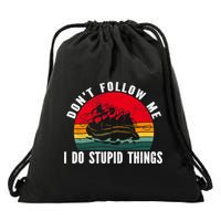 Dont Follow Me. I Do Stupid Things Whitewater Rafting Drawstring Bag