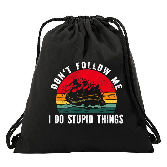 Dont Follow Me. I Do Stupid Things Whitewater Rafting Drawstring Bag